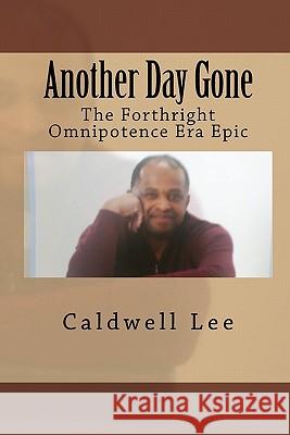 Another Day Gone: The Forthright Omnipotence Era Epic Caldwell Lee 9781450541299 Createspace - książka