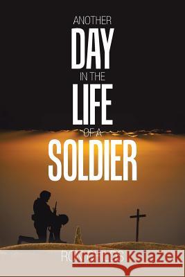 Another Day in the Life of a Soldier Ron Childs 9781984559760 Xlibris Us - książka