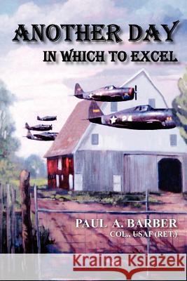 Another Day in Which to Excel Paul A. Barber 9781420846232 Authorhouse - książka