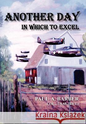 Another Day in Which to Excel Paul A. Barber 9781420846249 Authorhouse - książka