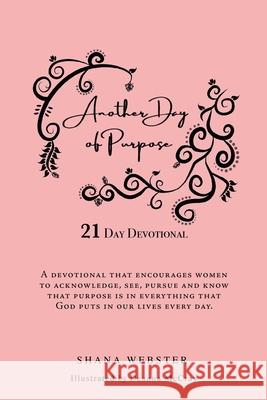 Another Day of Purpose: 21 Day Devotional Shana Webster Deanna McCray 9781662813054 Xulon Press - książka