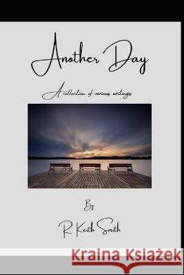 Another Day: Stories of a day Keith Smith   9798395706935 Independently Published - książka