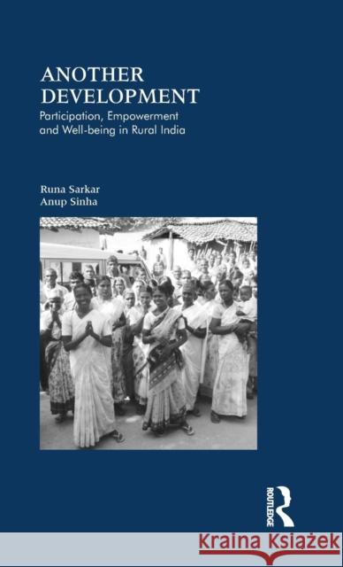 Another Development: Participation, Empowerment and Well-Being in Rural India Runa Sarkar Anup Sinha 9781138822412 Routledge India - książka