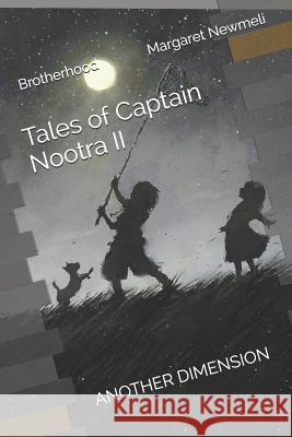 Another Dimension Tales of Captain Nootra II: Brotherhood Margaret Newmeli 9781092735292 Independently Published - książka