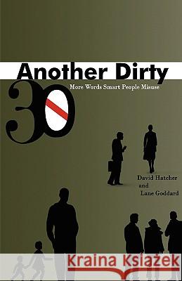 Another Dirty Thirty: More Words Smart People Misuse David Hatcher Lane Goddard 9780972992015 Landabooks - książka