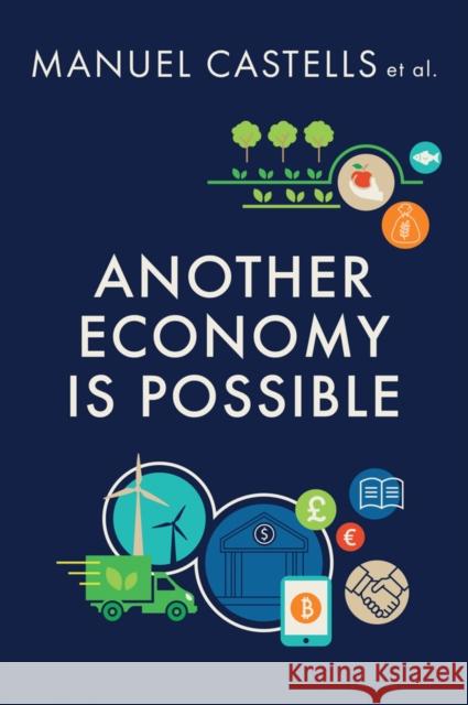 Another Economy Is Possible: Culture and Economy in a Time of Crisis Castells, Manuel 9781509517213 John Wiley & Sons - książka