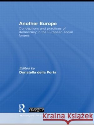 Another Europe : Conceptions and practices of democracy in the European Social Forums Donatella Della Porta   9780415474641 Taylor & Francis - książka