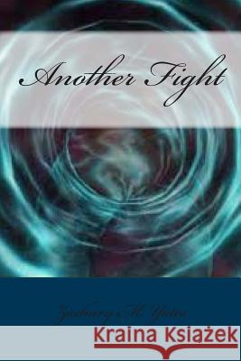 Another Fight: Wars Never End Zachary M. Yates 9781494467906 Createspace - książka