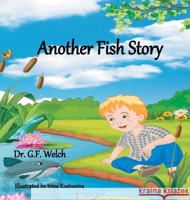 Another Fish Story Glen F. Welch Irina Kostunina 9781087880693 Dr. G.F. Welch, Illustrated by Irina Kostunin - książka