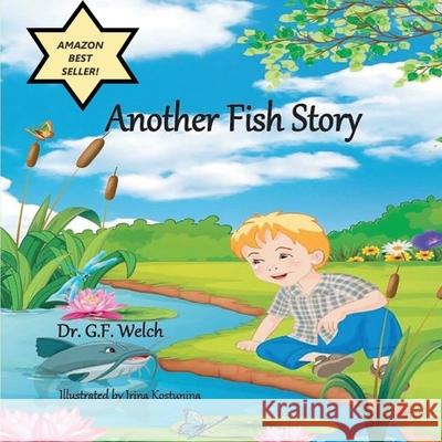 Another Fish Story G. F. Welch Irina Kostunina 9781087909998 Dr. G.F. Welch, Illustrated by Irina Kostunin - książka