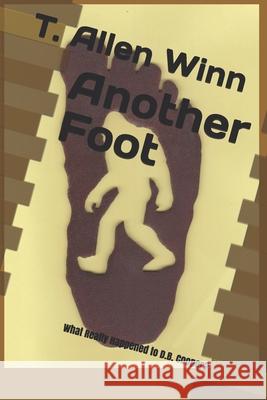 Another Foot: What Really Happened to D.B. Cooper? T. Allen Winn 9781733157650 Buttermilk Books Publishing - książka