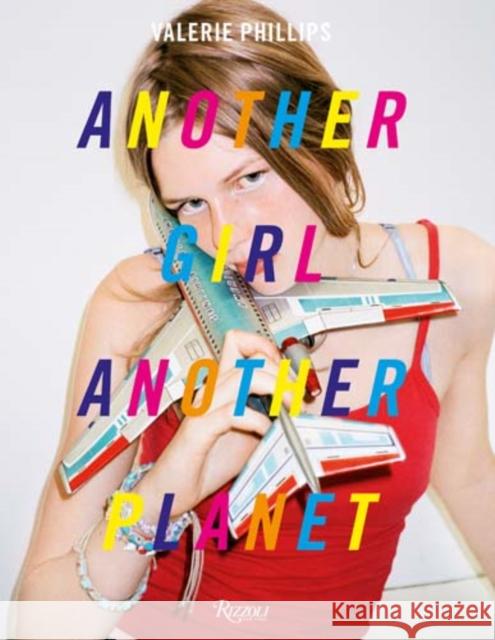 Another Girl Another Planet Valerie Phillips 9780847848973 Rizzoli International Publications - książka
