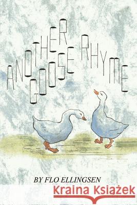 Another Goose Rhyme Flo Ellingsen 9780759650718 Authorhouse - książka