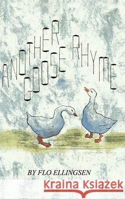 Another Goose Rhyme Flo Ellingsen 9781403352835 Authorhouse - książka