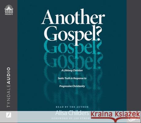 Another Gospel?: A Lifelong Christian Seeks Truth in Response to Progressive Christianity - audiobook Childers, Alisa 9781640917941 Oasis Audio - książka