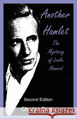 Another Hamlet: The Mystery of Leslie Howard Charles Boyle 9780983502739 Forever Press - książka