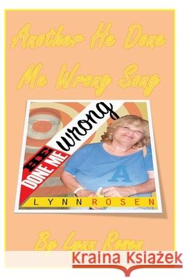 Another He Done Me Wrong Song Lynne Luna Lynn Rosen 9781507625712 Createspace Independent Publishing Platform - książka