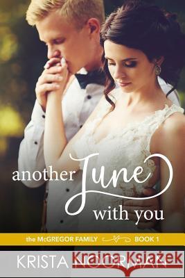 Another June with You: A Second Chance Romance Krista Noorman 9781718655959 Createspace Independent Publishing Platform - książka