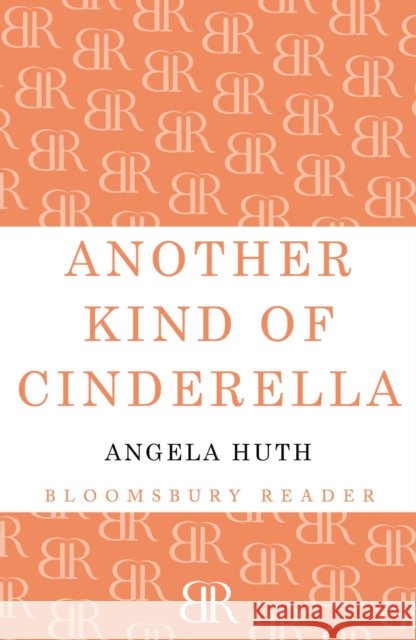 Another Kind of Cinderella and Other Stories Angela Huth 9781448200542 Bloomsbury Publishing PLC - książka
