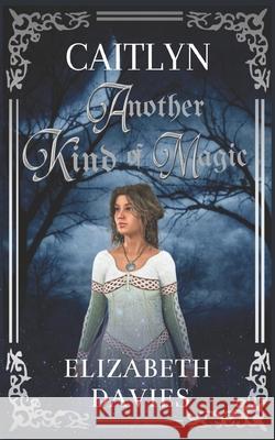 Another Kind of Magic Elizabeth Davies 9781726390583 Createspace Independent Publishing Platform - książka