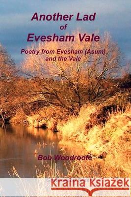 Another Lad of Evesham Vale: Poetry from Evesham (Asum) and the Vale Bob Woodroofe 9780995729049 The Greenwood Press - książka