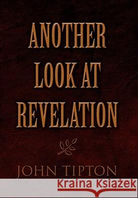 Another Look at Revelation John Tipton 9781450070805 Xlibris Corporation - książka