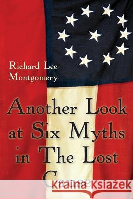 Another Look at Six Myths in the Lost Cause Richard Lee Montgomery 9780989839907 Scuppernong Press - książka