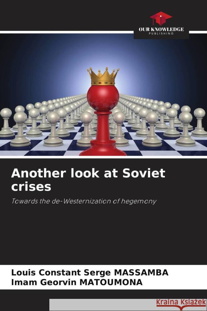 Another look at Soviet crises Louis Constant Serge Massamba Imam Georvin Matoumona 9786207987641 Our Knowledge Publishing - książka