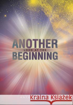 Another Look at the Beginning Anthony Male 9781491887967 Authorhouse - książka