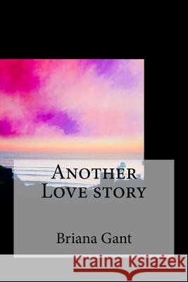 Another Love story Gant, Briana Janai 9781979273305 Createspace Independent Publishing Platform - książka