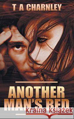 Another Man's Bed T A Charnley 9781785078439 New Generation Publishing - książka