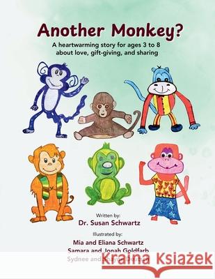 Another Monkey?: A heartwarming story for ages 3 to 8 about love, gift-giving, and sharing Susan Schwartz Mia And Eliana Samar Sydnee An 9781777068684 Schwartz Publishing - książka