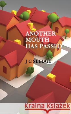 Another Mouth Has Passed J C Sledge 9781789553703 New Generation Publishing - książka
