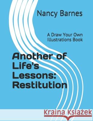 Another of Life's Lessons: Restitution: A Draw Your Own Illustrations Book Nancy Marie Barne 9781463735692 Createspace - książka