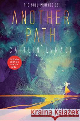 Another Path: The Soul Prophecies Caitlin Lynagh 9781999596521 Outlet Publishing - książka