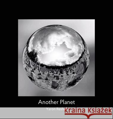 Another Planet: 360 Degree photography Project Yaron Reshef Yaron Reshef 9780578625317 36 Photo - książka