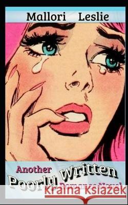 Another Poorly Written Romance Novel: (A Metafictional Romance) Mallori Leslie 9781687822475 Independently Published - książka