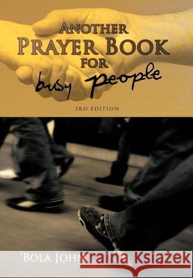 Another Prayer Book for Busy People Bola John 9781436353212 Xlibris Corporation - książka