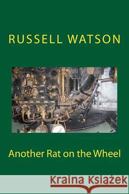 Another Rat on the Wheel Russell Watson 9781500284220 Createspace - książka
