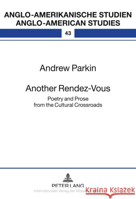 Another Rendez-Vous: Poetry and Prose from the Cultural Crossroads Ahrens, Rüdiger 9783631620205 Lang, Peter, Gmbh, Internationaler Verlag Der - książka