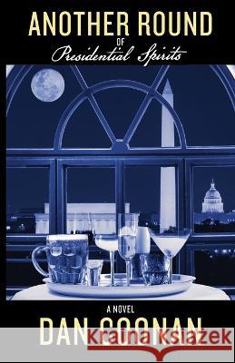 Another Round of Presidential Spirits Dan Coonan 9781597132473 Goose River Press - książka