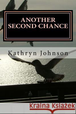 Another Second Chance: The Power of Grace Kathryn Johnson 9781517456900 Createspace Independent Publishing Platform - książka