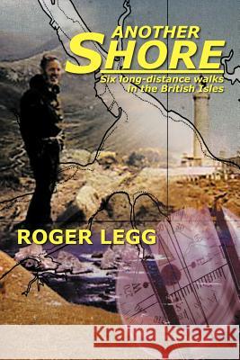 Another Shore: Six long-distance walks in the British Isles Legg, Roger 9781479769643 Xlibris Corporation - książka