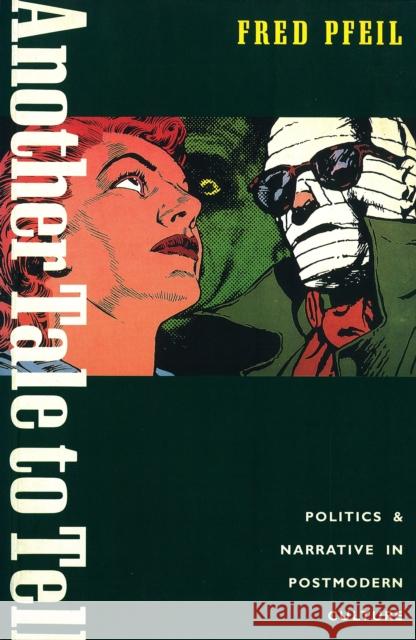 Another Tale to Tell: Politics and Narrative in Postmodern Culture Fred Pfeil 9780860919926 Verso - książka