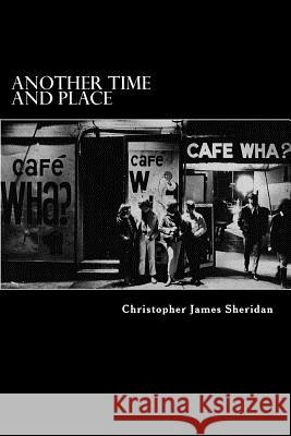 Another Time and Place: A Brief Study of the Folk Music Revival Christopher James Sheridan 9781979870689 Createspace Independent Publishing Platform - książka