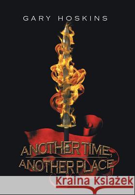 Another Time, Another Place Gary Hoskins 9781499053265 Xlibris Corporation - książka