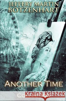 Another Time: Collection Botzenhart, Jeffery Martin 9798492405090 Independently Published - książka