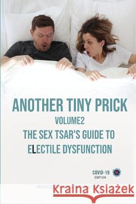 Another Tiny Prick: The Sex Tsar\'s Guide to Electile Dysfunction Geoffrey Hackett 9781915662798 Geoffrey Ian Hackett - książka
