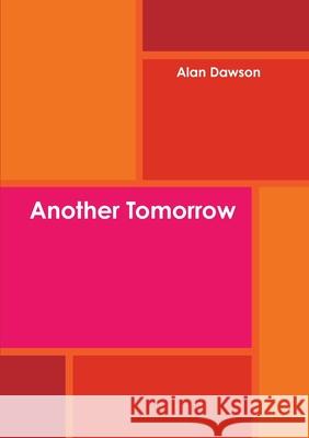 Another Tomorrow Alan Dawson 9780244572563 Lulu.com - książka