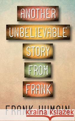 Another Unbelievable Story from Frank Frank Humain 9781478776611 Outskirts Press - książka